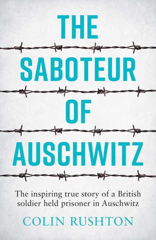 Book cover of The Saboteur of Auschwitz: The Inspiring True Story of a British Soldier Held Prisoner in Auschwitz