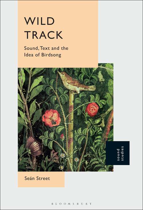 Book cover of Wild Track: Sound, Text and the Idea of Birdsong