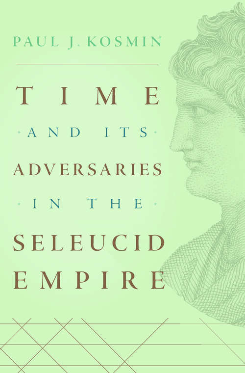 Book cover of Time and Its Adversaries in the Seleucid Empire