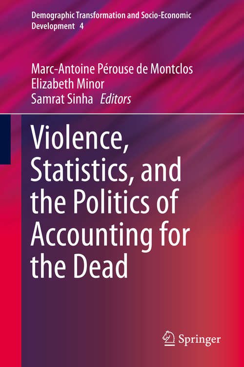 Book cover of Violence, Statistics, and the Politics of Accounting for the Dead (1st ed. 2016) (Demographic Transformation and Socio-Economic Development #4)