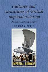 Book cover of Cultures and Caricatures of British Imperial Aviation: Passengers, Pilots, Publicity (PDF)
