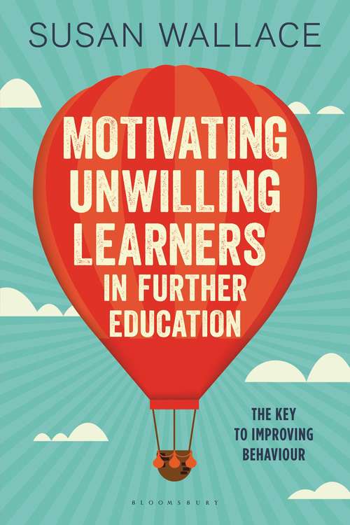 Book cover of Motivating Unwilling Learners in Further Education: The key to improving behaviour