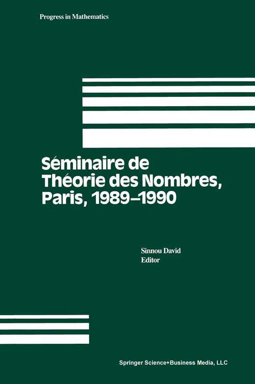 Book cover of Seminaire de Theorie des Nombres, Paris 1989-1990 (1992) (Progress in Mathematics #102)