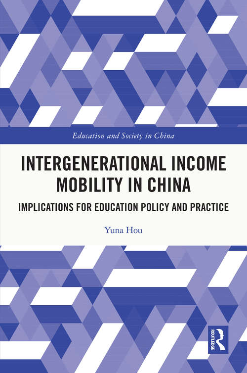 Book cover of Intergenerational Income Mobility in China: Implications for Education Policy and Practice (Education and Society in China)
