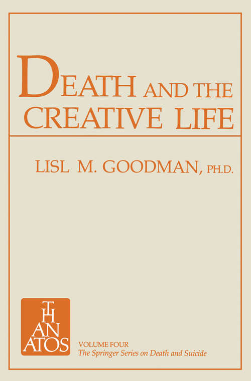 Book cover of Death and the Creative Life: Conversations with Prominent Artists and Scientists (pdf) (2nd ed. 1981) (The Springer Series on Death and Suicide #4)