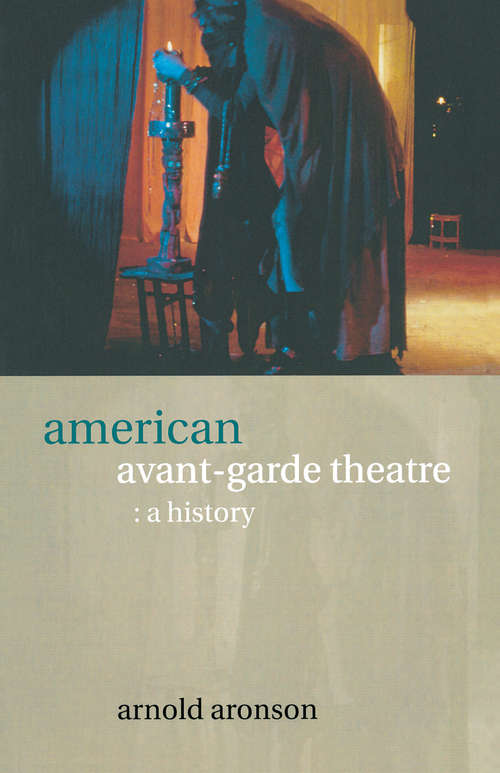 Book cover of American Avant-Garde Theatre: A History (Theatre Production Studies)