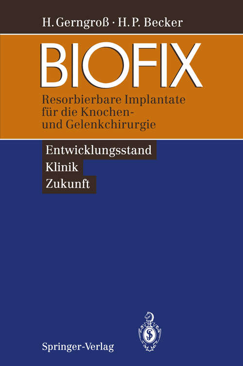 Book cover of BIOFIX: Resorbierbare Implantate für die Knochen- und Gelenkchirurgie — Entwicklungsstand, Klinik, Zukunft — (1994)