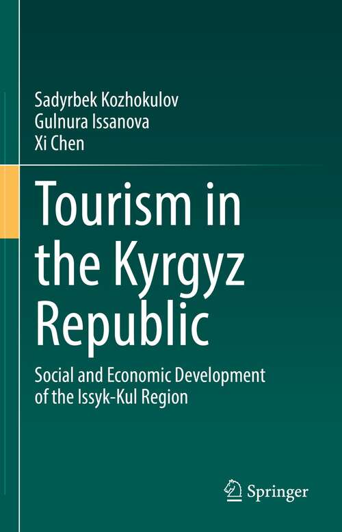 Book cover of Tourism in the Kyrgyz Republic: Social and Economic Development of the Issyk-Kul Region (1st ed. 2021)