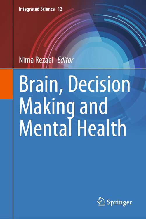 Book cover of Brain, Decision Making and Mental Health (1st ed. 2023) (Integrated Science #12)