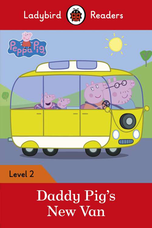 Book cover of Ladybird Readers Level 2 - Peppa Pig - Daddy Pig's New Van (Ladybird Readers)