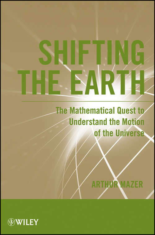 Book cover of Shifting the Earth: The Mathematical Quest to Understand the Motion of the Universe
