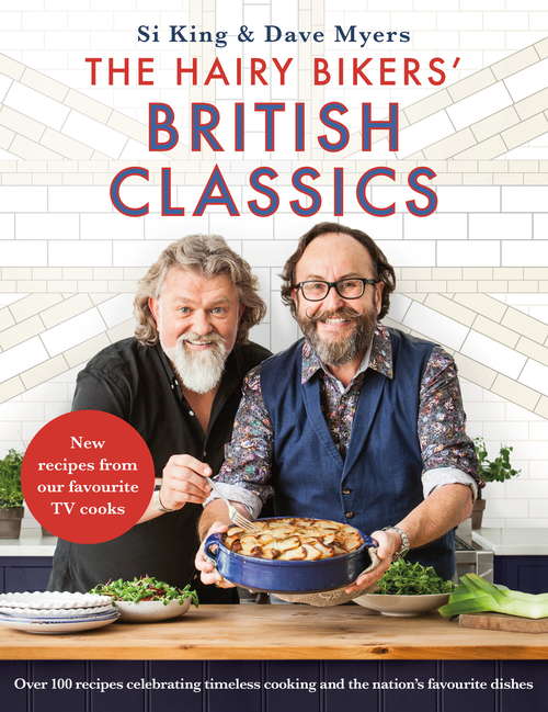 Book cover of The Hairy Bikers' British Classics: Over 100 recipes celebrating timeless cooking and the nation’s favourite dishes