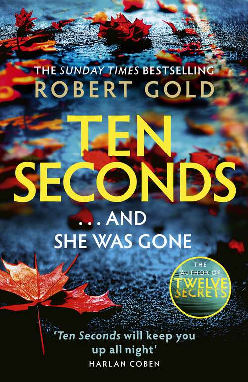 Book cover of Ten Seconds: 'If you're looking for a gripping thriller that twists and turns, Robert Gold delivers' Harlan Coben