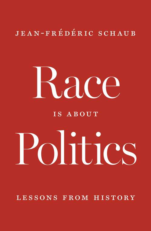 Book cover of Race Is about Politics: Lessons from History