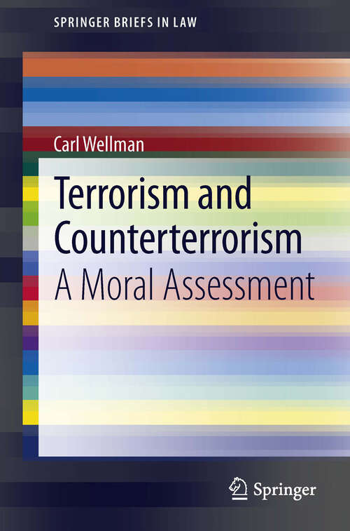 Book cover of Terrorism and Counterterrorism: A Moral Assessment (2013) (SpringerBriefs in Law)
