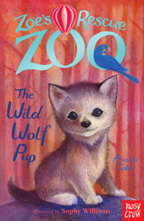 Book cover of Zoe's Rescue Zoo: The Wild Wolf Pup (Zoe's Rescue Zoo)