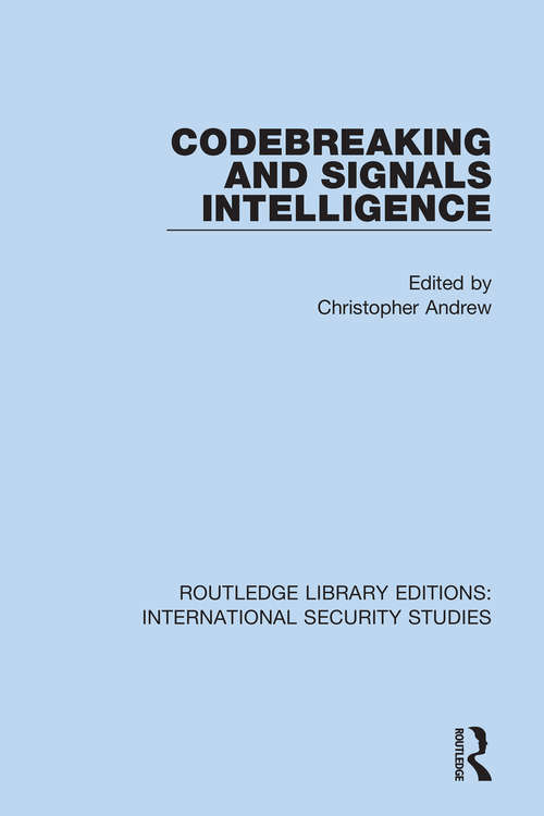 Book cover of Codebreaking and Signals Intelligence (Routledge Library Editions: International Security Studies #2)