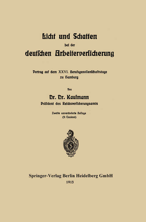Book cover of Licht und Schatten bei der deutschen Arbeiterversicherung: Vortrag auf dem XXVI. Berufsgenossenschaftstage zu Hamburg (2. Aufl. 1913)