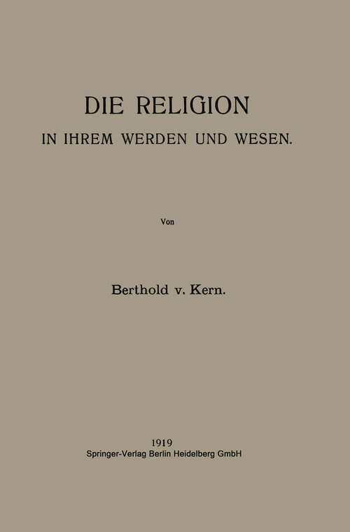 Book cover of Die Religion in Ihrem Werden und Wesen (1919)