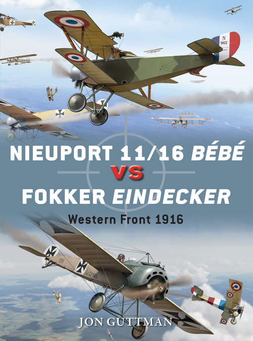 Book cover of Nieuport 11/16 Bébé vs Fokker Eindecker: Western Front 1916 (Duel #59)