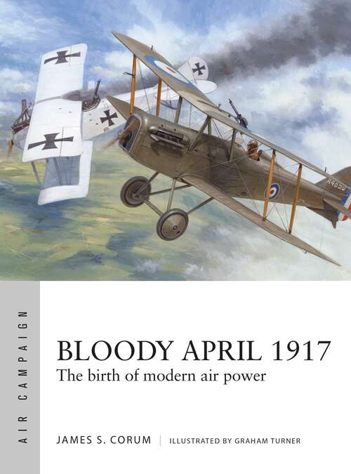Book cover of Bloody April 1917: The birth of modern air power (Air Campaign)