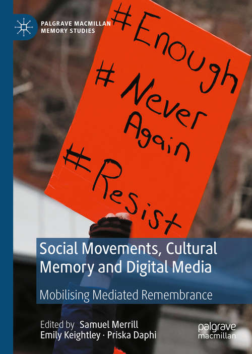 Book cover of Social Movements, Cultural Memory and Digital Media: Mobilising Mediated Remembrance (1st ed. 2020) (Palgrave Macmillan Memory Studies)