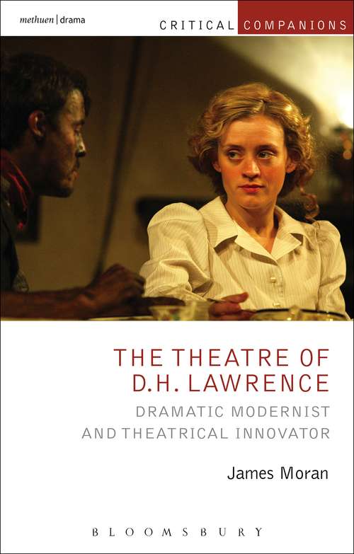 Book cover of The Theatre of D.H. Lawrence: Dramatic Modernist and Theatrical Innovator (Critical Companions)