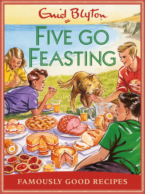 Book cover of Five go Feasting: Famously Good Recipes