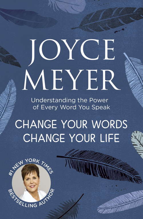 Book cover of Change Your Words, Change Your Life: Understanding the Power of Every Word You Speak