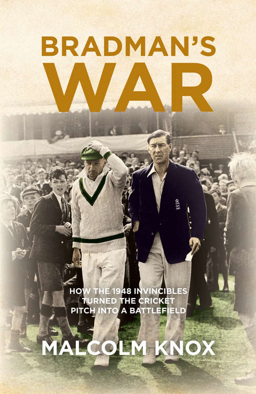 Book cover of Bradman's War: How the 1948 Invincibles Turned the Cricket Pitch into a Battle Field