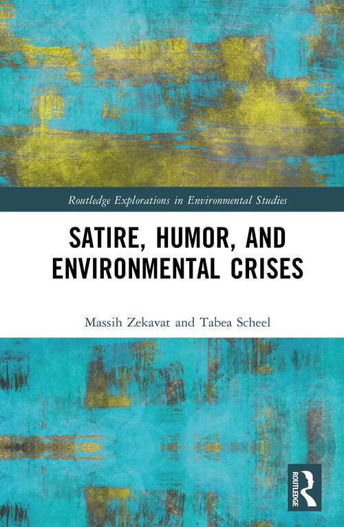 Book cover of Satire, Humor, and Environmental Crises (Routledge Explorations in Environmental Studies)
