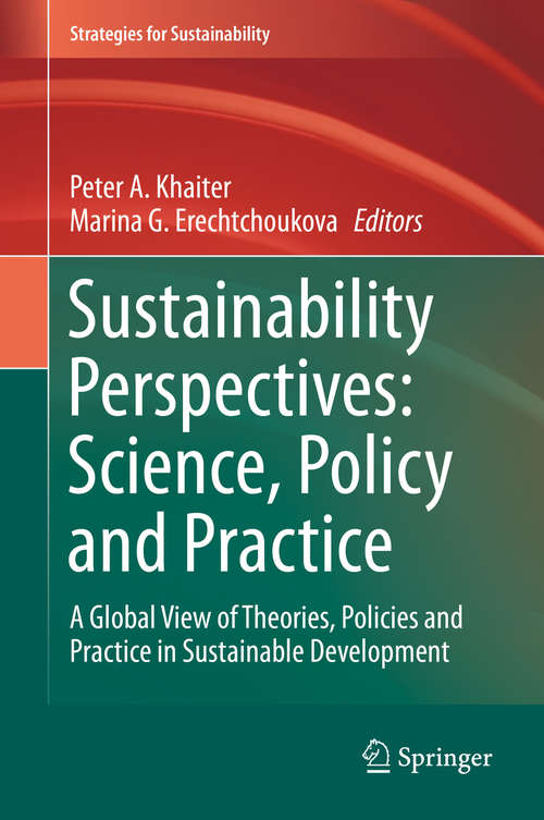 Book cover of Sustainability Perspectives: Science, Policy and Practice: A Global View of Theories, Policies and Practice in Sustainable Development (1st ed. 2020) (Strategies for Sustainability)