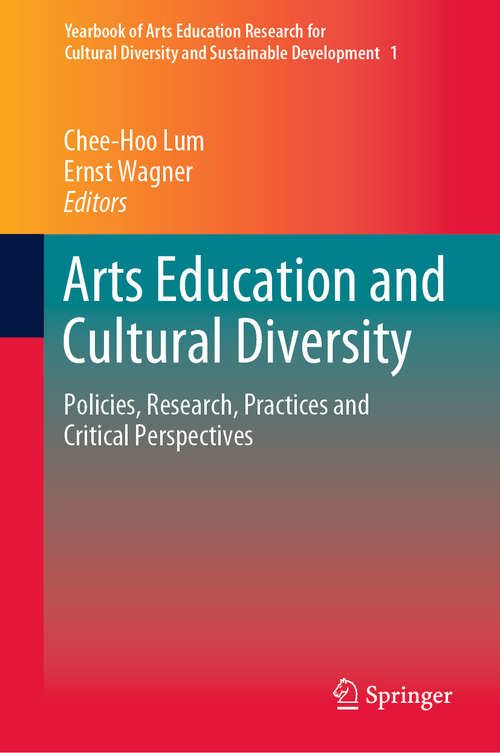 Book cover of Arts Education and Cultural Diversity: Policies, Research, Practices and Critical Perspectives (1st ed. 2019) (Yearbook of Arts Education Research for Cultural Diversity and Sustainable Development #1)