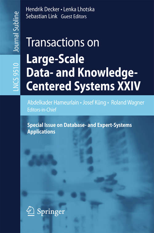 Book cover of Transactions on Large-Scale Data- and Knowledge-Centered Systems XXIV: Special Issue on Database- and Expert-Systems Applications (1st ed. 2016) (Lecture Notes in Computer Science #9510)