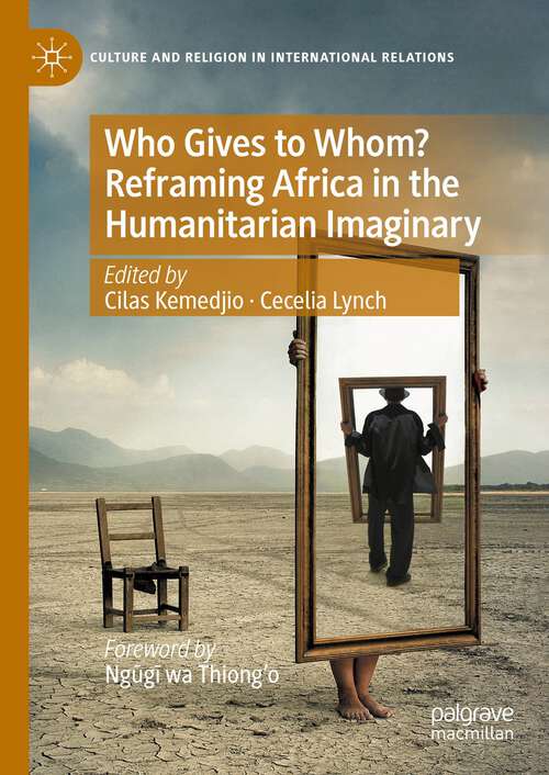Book cover of Who Gives to Whom? Reframing Africa in the Humanitarian Imaginary (2024) (Culture and Religion in International Relations)