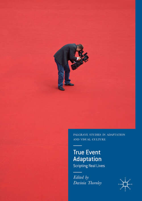 Book cover of True Event Adaptation: Scripting Real Lives (1st ed. 2018) (Palgrave Studies in Adaptation and Visual Culture)