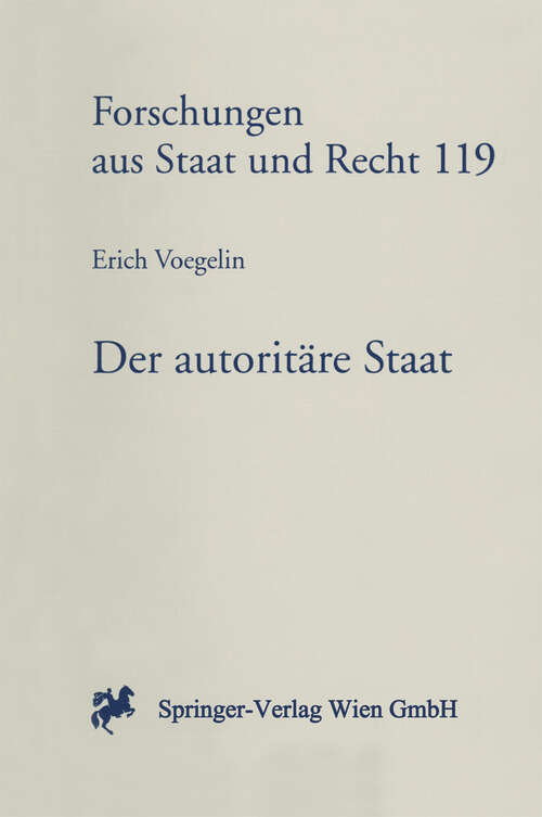 Book cover of Der autoritäre Staat: Ein Versuch über das österreichische Staatsproblem (1997) (Forschungen aus Staat und Recht #119)