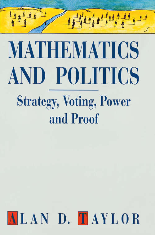 Book cover of Mathematics and Politics: Strategy, Voting, Power and Proof (1995) (Textbooks in Mathematical Sciences)