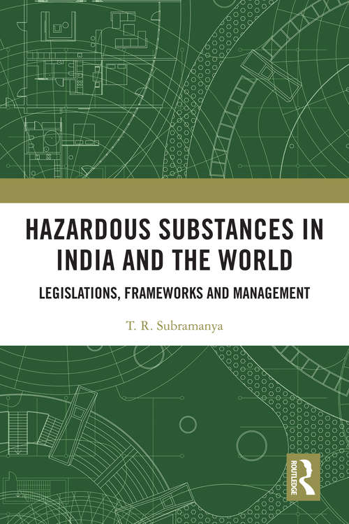 Book cover of Hazardous Substances in India and the World: Legislations, Frameworks and Management