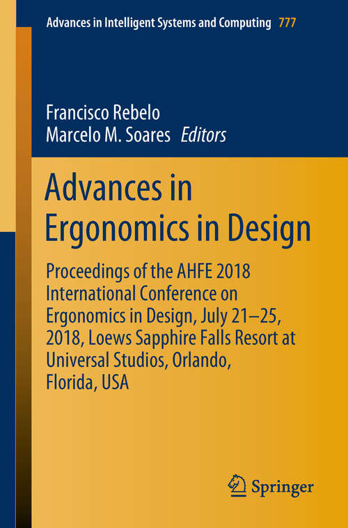 Book cover of Advances in Ergonomics in Design: Proceedings of the AHFE 2018 International Conference on Ergonomics in Design, July 21-25, 2018, Loews Sapphire Falls Resort at Universal Studios, Orlando, Florida, USA (1st ed. 2019) (Advances in Intelligent Systems and Computing #777)