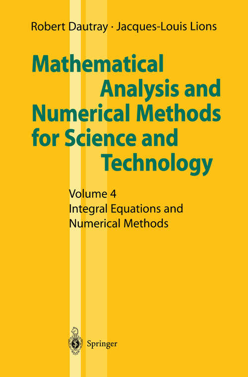 Book cover of Mathematical Analysis and Numerical Methods for Science and Technology: Volume 4 Integral Equations and Numerical Methods (2000)