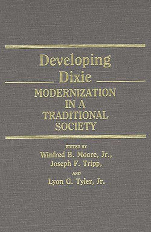 Book cover of Developing Dixie: Modernization in a Traditional Society (Contributions in American History)