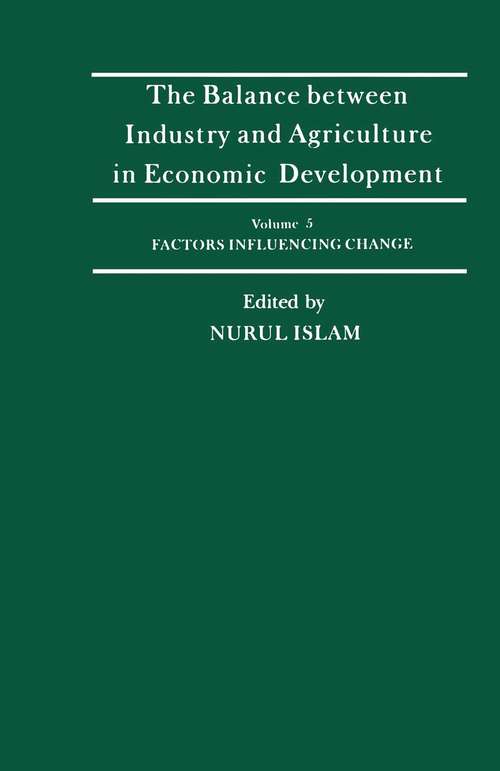 Book cover of The Balance Between Industry and Agriculture in Economic Development: Factors Influencing Change (pdf) (1st ed. 1989) (International Economic Association Series: Vol. 90)