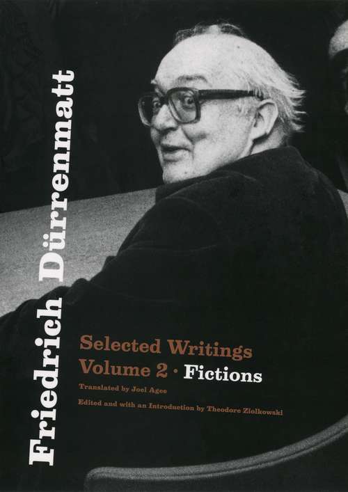 Book cover of Friedrich Dürrenmatt: Selected Writings, Volume 2, Fictions