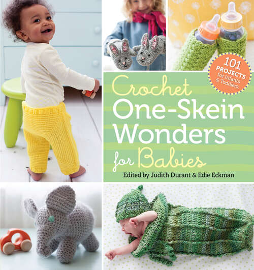 Book cover of Crochet One-Skein Wonders® for Babies: 101 Projects for Infants & Toddlers (One-Skein Wonders)