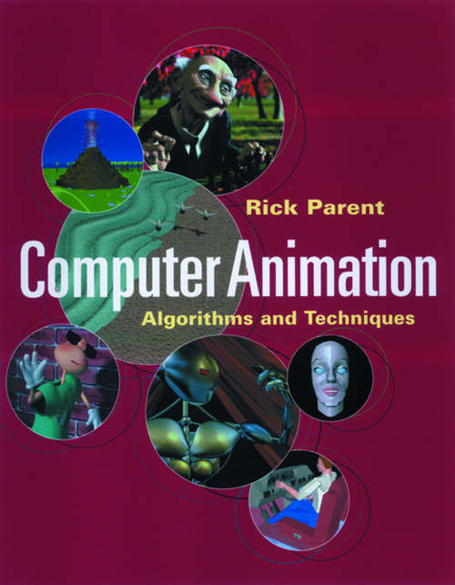 Book cover of Computer Animation: Algorithms and Techniques (The Morgan Kaufmann Series in Computer Graphics)