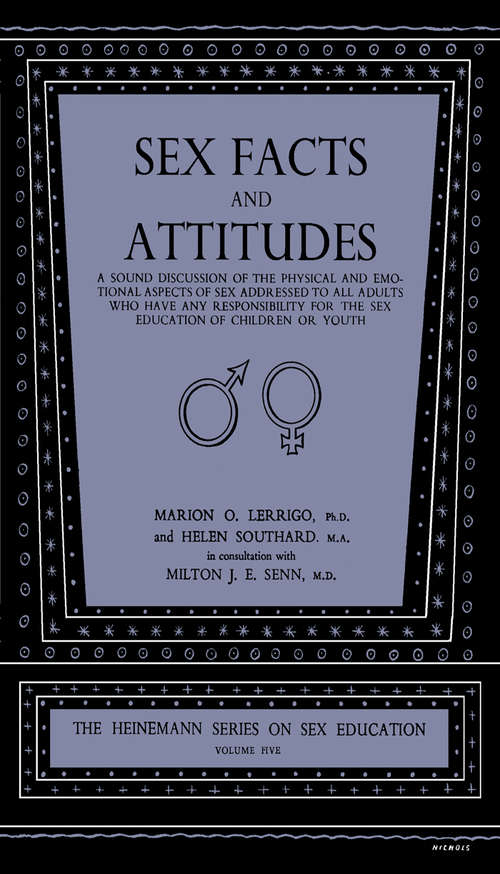 Book cover of Sex Facts and Attitudes: A Sound Discussion of the Physical and Emotional Aspects of Sex Addressed to All Adults Who Have Any Responsibility for the Sex Education of Children or Youth