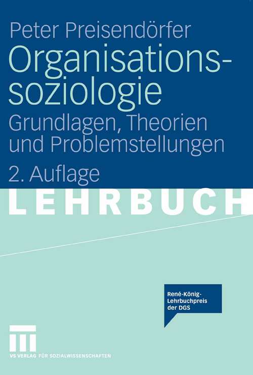 Book cover of Organisationssoziologie: Grundlagen, Theorien und Problemstellungen (2.Aufl. 2008)