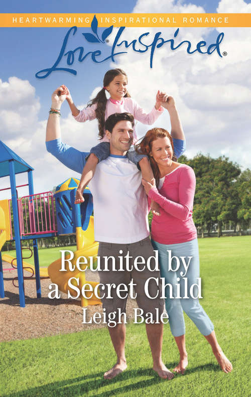 Book cover of Reunited By A Secret Child: Anna's Forgotten Fiance The Bachelor's Perfect Match Reunited By A Secret Child (ePub edition) (Men of Wildfire #3)