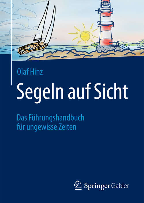 Book cover of Segeln auf Sicht: Das Führungshandbuch für ungewisse Zeiten